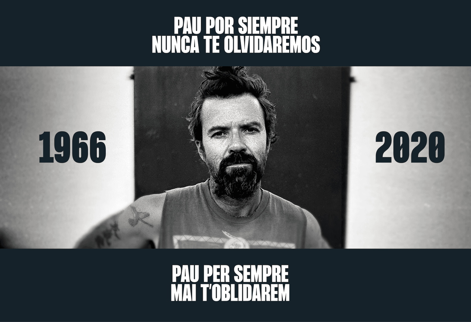 Pau por siempre, nunca te olvidaremos. Pau per sempre, mai t'oblidarem. 1966–2020